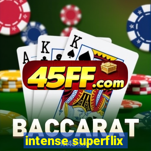 intense superflix